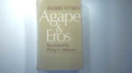 Agape and Eros by Anders Nygren