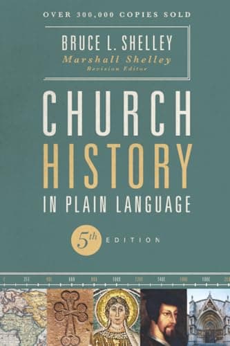 Church History in Plain Language by Bruce L. Shelley (with Marshall Shelley)