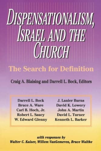 Dispensationalism, Israel and the Church: The Search for Definition by Craig A. Blaising and Darrell L. Bock, eds.