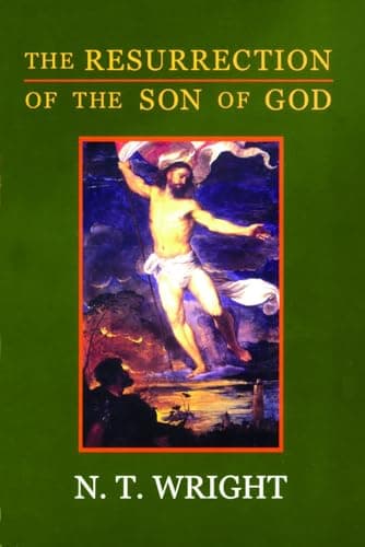 The Resurrection of the Son of God by N.T. Wright