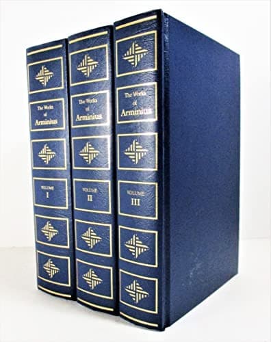 The Works of James Arminius: The London Edition by Jacob Arminius