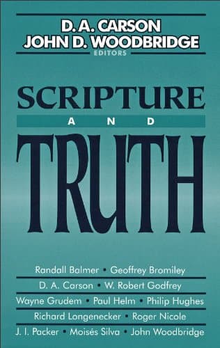 Scripture and Truth by D.A. Carson and John D. Woodbridge (eds.)