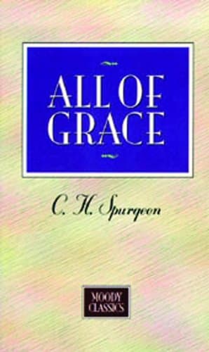 All of Grace by Charles H. Spurgeon