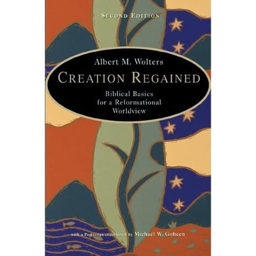 Creation Regained by Albert Wolters