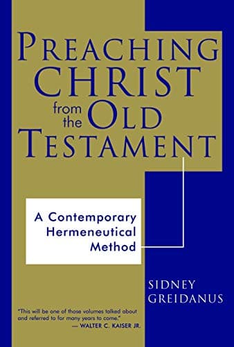 Preaching Christ from the Old Testament by Sidney Greidanus