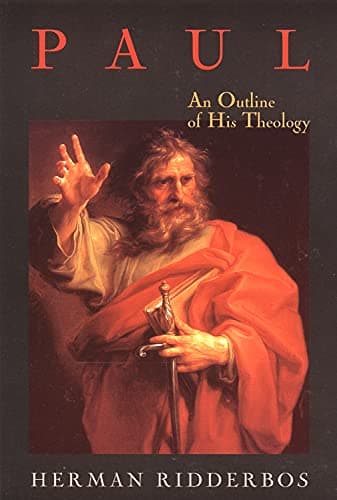 Paul: An Outline of His Theology by Herman Ridderbos