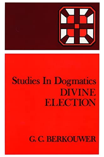 Divine Election by G.C. Berkouwer