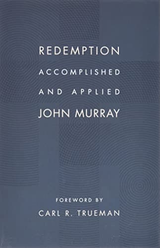 Redemption Accomplished and Applied by John Murray
