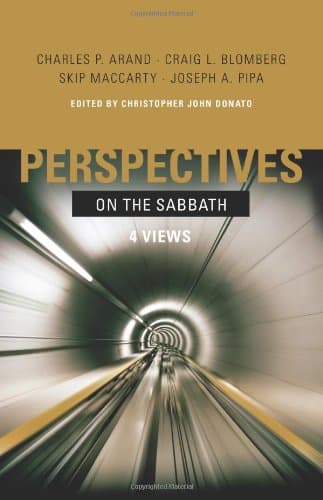 Perspectives on the Sabbath: Four Views by Christopher John Donato (editor)