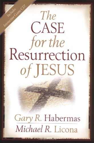 The Case for the Resurrection of Jesus by Gary R. Habermas and Michael R. Licona