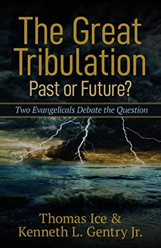 The Great Tribulation, Past or Future? Two Evangelicals Debate the Question by Kenneth L. Gentry, Jr.