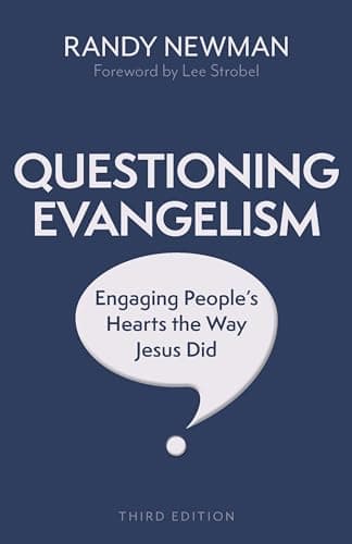 Questioning Evangelism: Engaging People's Hearts the Way Jesus Did by Randy Newman