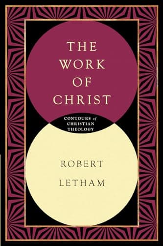 The Work of Christ by Robert Letham