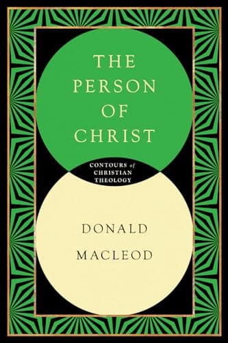 The Person of Christ by Donald Macleod