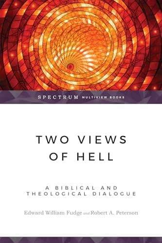 Two Views of Hell by Edward William Fudge and Robert A. Peterson