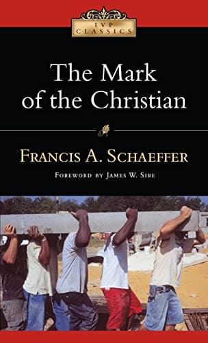 The Mark of the Christian by Francis Schaeffer