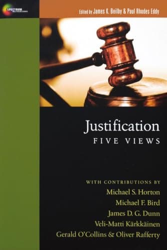 Justification: Five Views by James K. Beilby and Paul Rhodes Eddy (eds.)