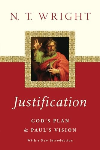Justification: God's Plan and Paul's Vision by N.T. Wright