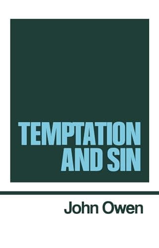 The Works of John Owen, Volume 6: Temptation and Sin by John Owen (ed. William H. Goold)