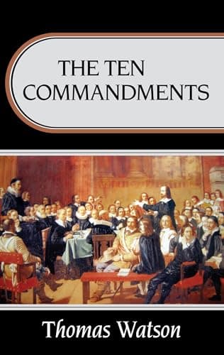 The Ten Commandments by Thomas Watson