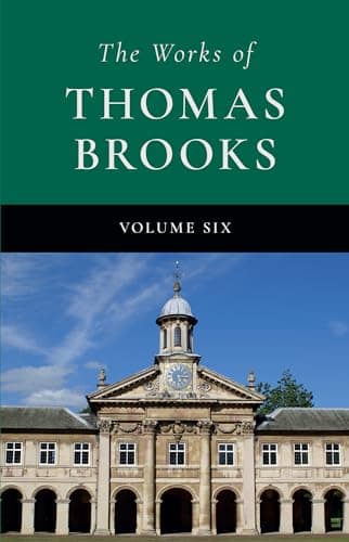 The Works of Thomas Brooks, Volume 6 by Thomas Brooks