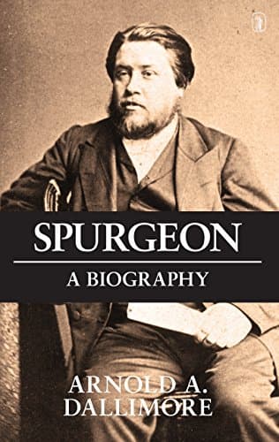 Spurgeon: A New Biography by Arnold Dallimore