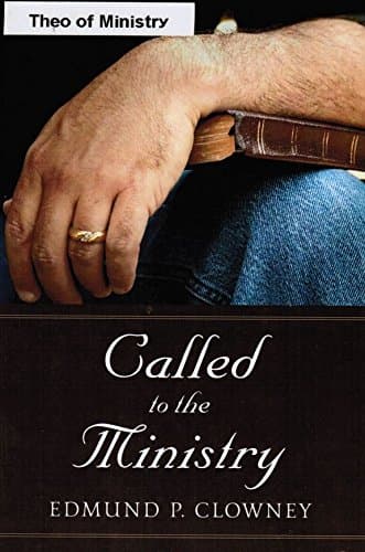 Called to the Ministry by Edmund P. Clowney