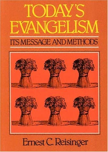 Today's Evangelism: Its Message and Methods by Ernest C Reisinger
