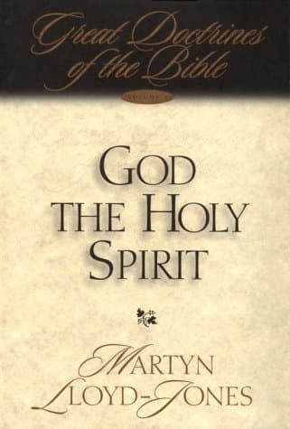 God the Holy Spirit (Great Doctrines of the Bible) by Martyn Lloyd-Jones