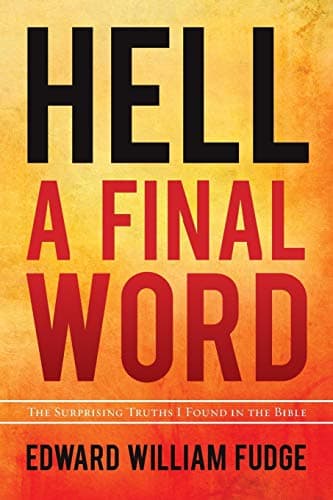 Hell: A Final Word by Edward William Fudge