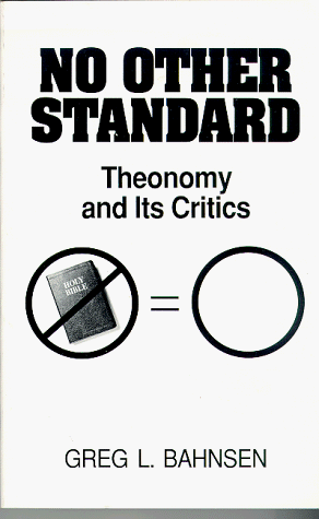 No Other Standard: Theonomy and Its Critics by Dr. Greg Bahnsen