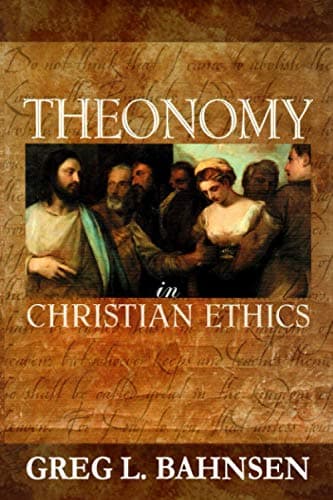 Theonomy in Christian Ethics by Greg L. Bahnsen