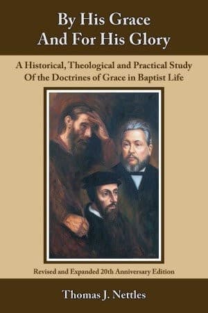 By His Grace and For His Glory by Thomas J. Nettles