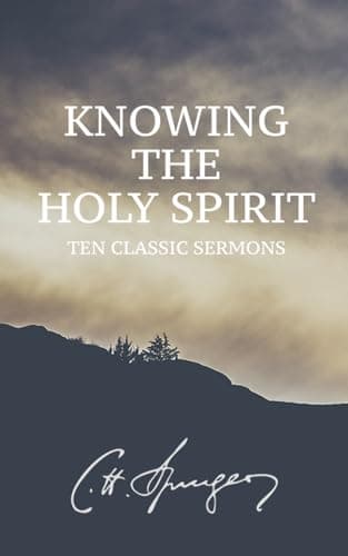 Knowing the Holy Spirit: Ten Classic Sermons by Charles Spurgeon