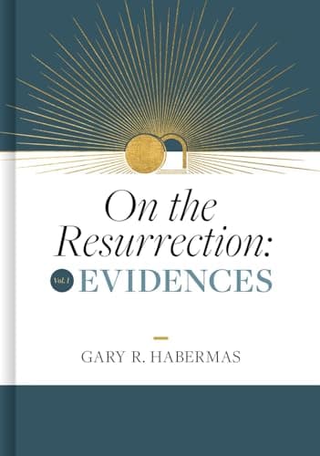 On the Resurrection, Volume 1: Evidences by Gary R. Habermas