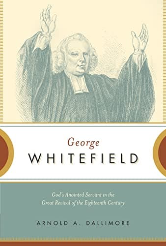 George Whitefield: God's Anointed Servant in the Great Revival of the Eighteenth Century by George Whitefield