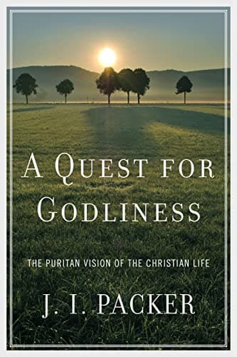 A Quest for Godliness by J.I. Packer
