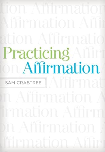 Practicing Affirmation by Sam Crabtree
