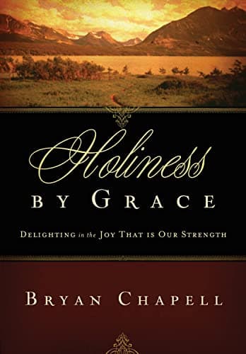 Holiness by Grace by Bryan Chapell