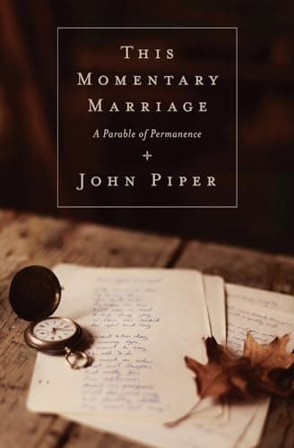 This Momentary Marriage by John Piper