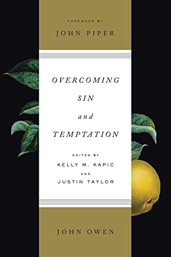 Overcoming Sin and Temptation by John Owen