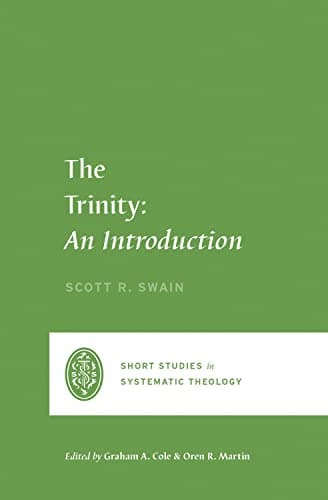 The Trinity: An Introduction by Scott R. Swain