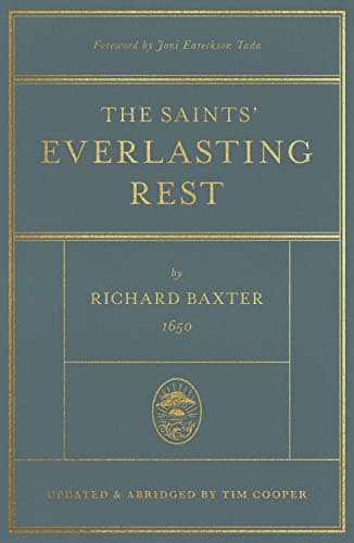 The Saints' Everlasting Rest, Updated and Abridged by Richard Baxter