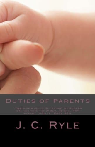The Duties of Parents by J.C. Ryle