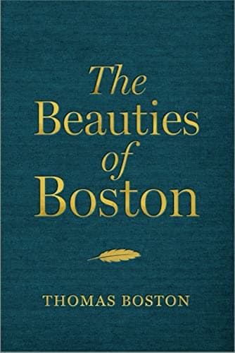 The Beauties of Boston: A Selection of the Writings of Thomas Boston by Thomas Boston