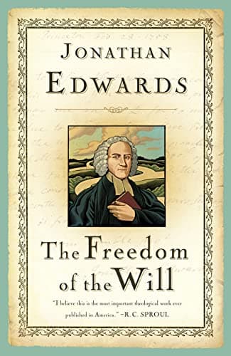 The Freedom of the Will by Jonathan Edwards