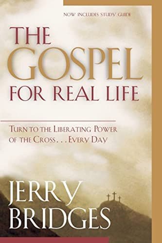 The Gospel for Real Life by Jerry Bridges