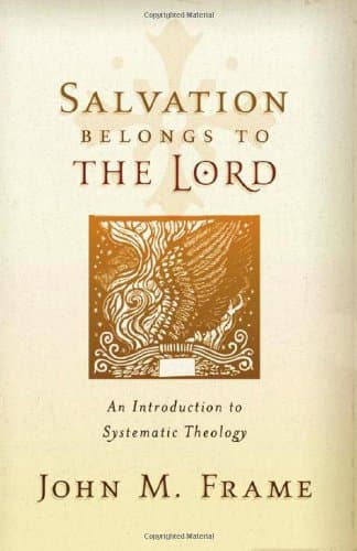 Salvation Belongs to the Lord by John M. Frame