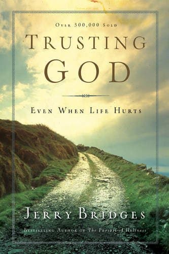 Trusting God: Even When Life Hurts by Jerry Bridges