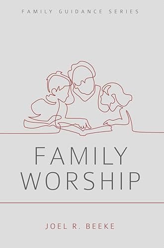 Family Worship by Joel R. Beeke